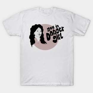 Whoopi you in danger girl T-Shirt